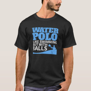 Vatten Polo tycker om simning men med Bollar funny T Shirt