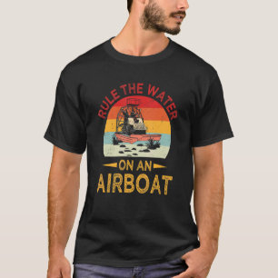 Vatten Ruler Bayou Boat Rider Airboat Ruling Fana T Shirt