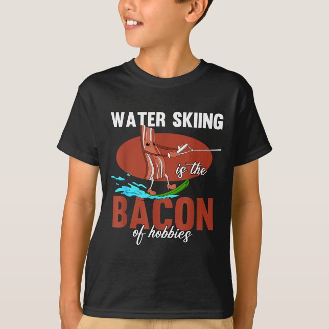 Vattenåkning är bacon för strandhobbys t shirt (Framsida)