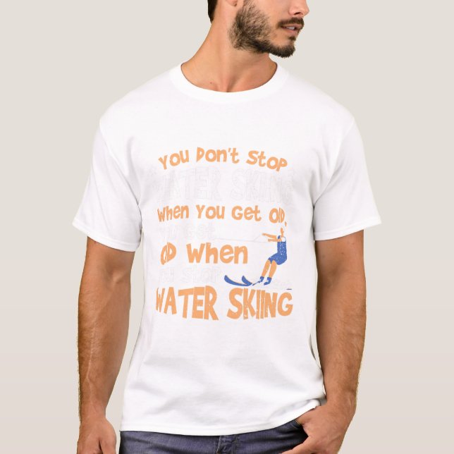Vattenåkning Stannar Inte När Du Blir Gammal T Shirt (Framsida)