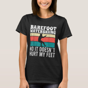 Vattenbarfota Ja Det Gör Inte Ont I Mina Fötter  T Shirt