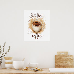 Vattenfärgskaffe kopp konsttryck – Men först kaffe Poster