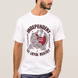 Vattumannen: oberoende men lojal realist t shirt