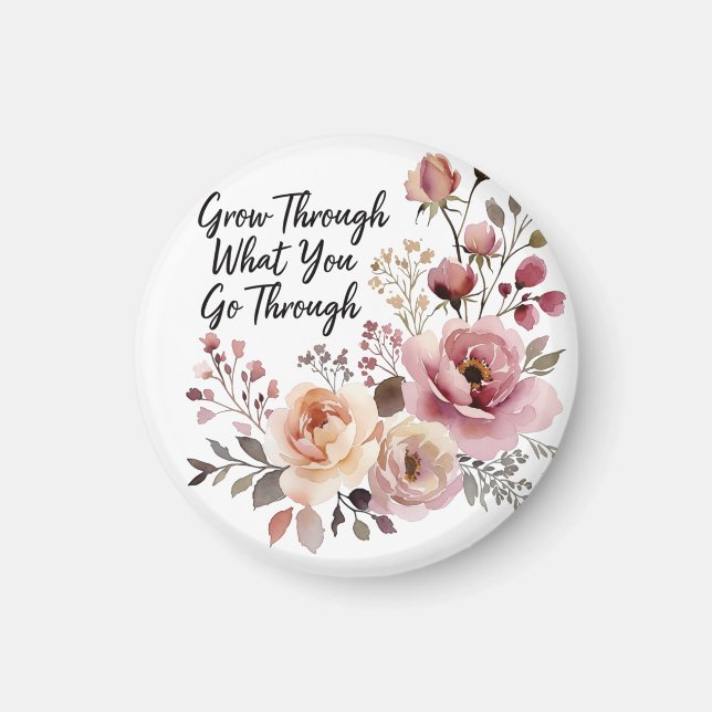 Väx Genom Det, Blomma Ut Till Något Vackert Magnet (Framsidan)