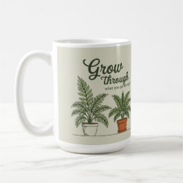 Väx genom vad du går igenom mamma kaffemugg