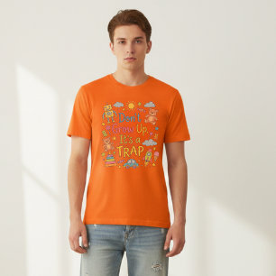 Väx inte upp, det är en fälla: Roliga barndomsnost T Shirt