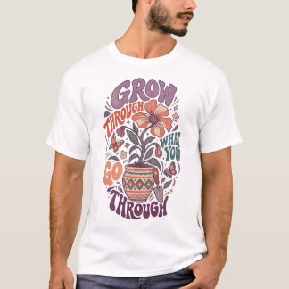 Växa Genom Det Du Går Igenom Skapa Utrymme För Mag T Shirt