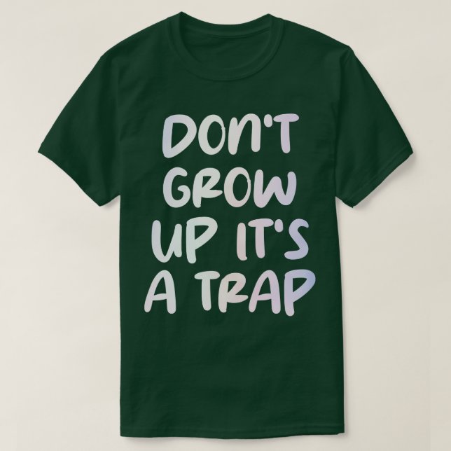 växa inte upp sin fälla 2 t shirt (Design framsida)