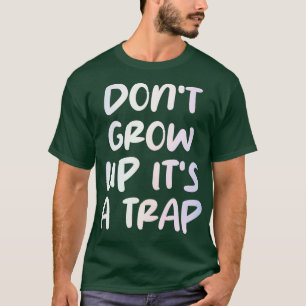 växa inte upp sin fälla 2 t shirt