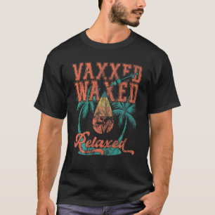 Vaxad vaxad och avslappnad, vaxad och Redo att sla T Shirt