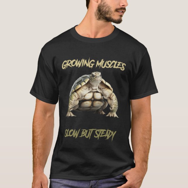 Växande muskler Långsam men stadig viktande kropp T Shirt (Framsida)