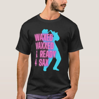 Vaxed Vaxxed och Redo för Sax Funny Jazz T Shirt