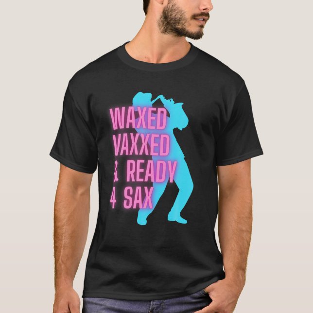 Vaxed Vaxxed och Redo för Sax Funny Jazz T Shirt (Framsida)