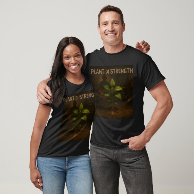 Växt Di Styrka T Shirt (Unisex)