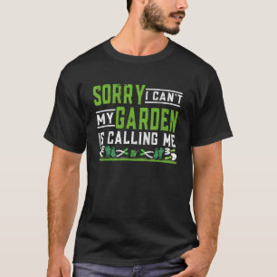 Växt Ursäkta jag kan inte Min trädgård ropar på m T Shirt