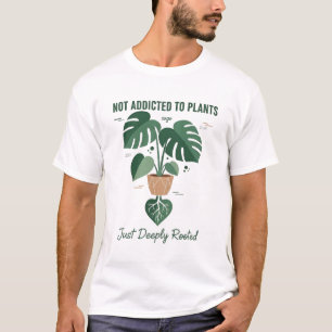 Växtälskare Roligt “Jag är inte beroende av mina v T Shirt