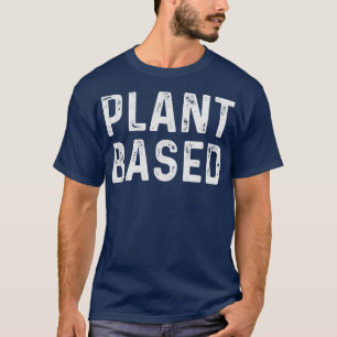 Växtbaserad Vegan Vegetarian Plant-baserad kost T Shirt