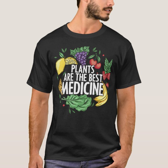 Växter Är Bästa Medicin Hela Mat Växtbaserad T Shirt (Framsida)