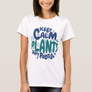 Växter för Vegan-Behålla-Lugn har Roligt av protei T Shirt