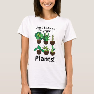 Växter hjälper oss bara att odla växter t shirt