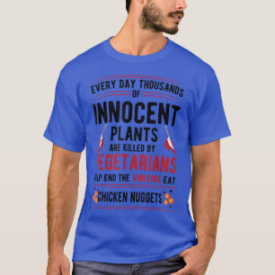 Växter som dödas av vegetarianer upphör med Chicen T Shirt