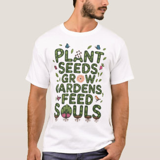 Växtfrö Grow Gardens Matar själar Trädgårds älskar T Shirt