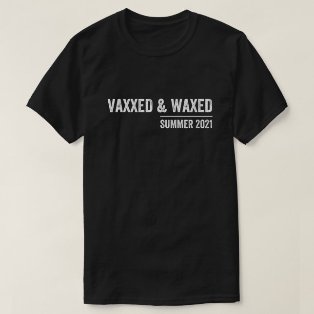 Vaxxed, vaxaxlade och vaxade, vaccinerade, vaxade t shirt (Design framsida)