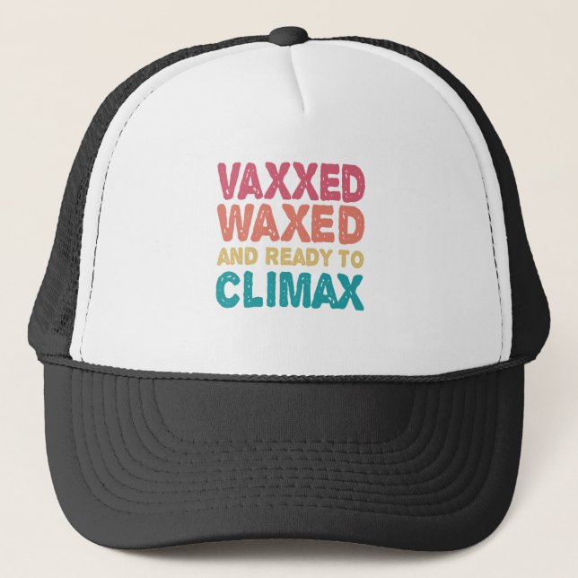 Vaxxed Waxed & Redo till Climax Funny Gift Keps (Framsida)