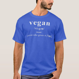 VEGAN A PERSON WHO GE A T SHIRT