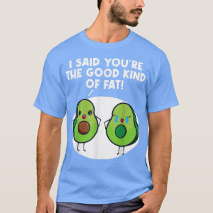 Vegan Avocado, jag säger att du är Bra Tjock Vget T Shirt