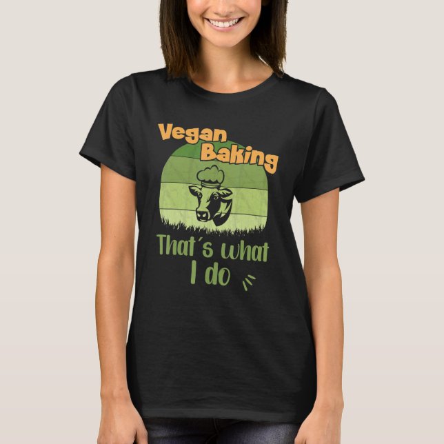 Vegan Baking Det är det jag gör. T Shirt (Framsida)