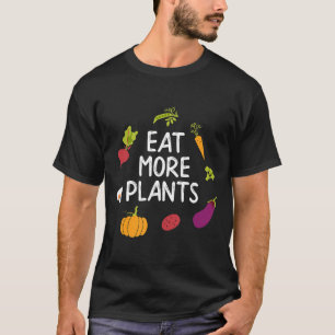 Vegan Eat More Plants Shirt Vegetarian Shirts T Shirt