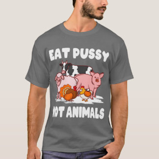 Vegan Environment Animal Ware Eat Pussy Not Ani re T Shirt