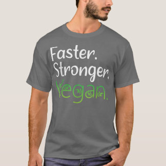 Vegan Faster Stronger Vegan Diet, Vegetarian T-Shi T Shirt