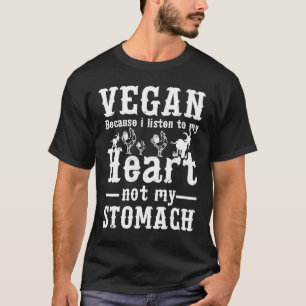 Vegan för att jag inte lyssnar på mitt hjärta t shirt