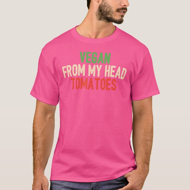 Vegan från mitt huvud Tomater T Shirt (Framsida)
