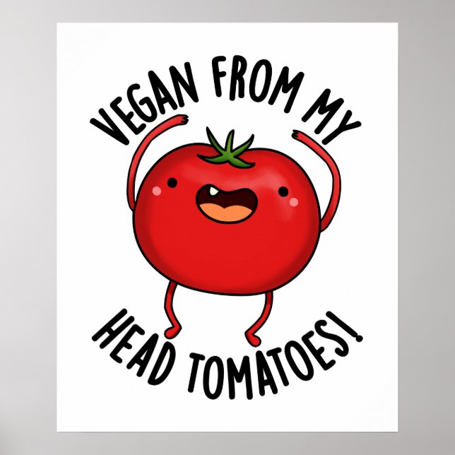 Vegan från mitt huvud Tomates Funny Veggie Pun Poster (Framsidan)