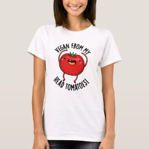 Vegan från mitt huvud Tomates Funny Veggie Pun T Shirt