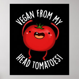 Vegan från mitt huvud Tomates Veggie Pun Mörk BG Poster