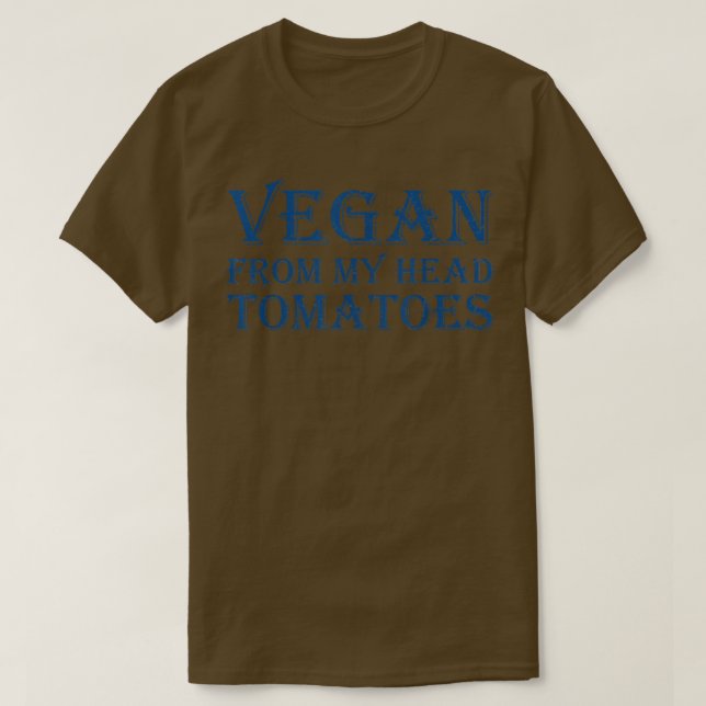 Vegan From My Head Tomatoes 1472 T Shirt (Design framsida)