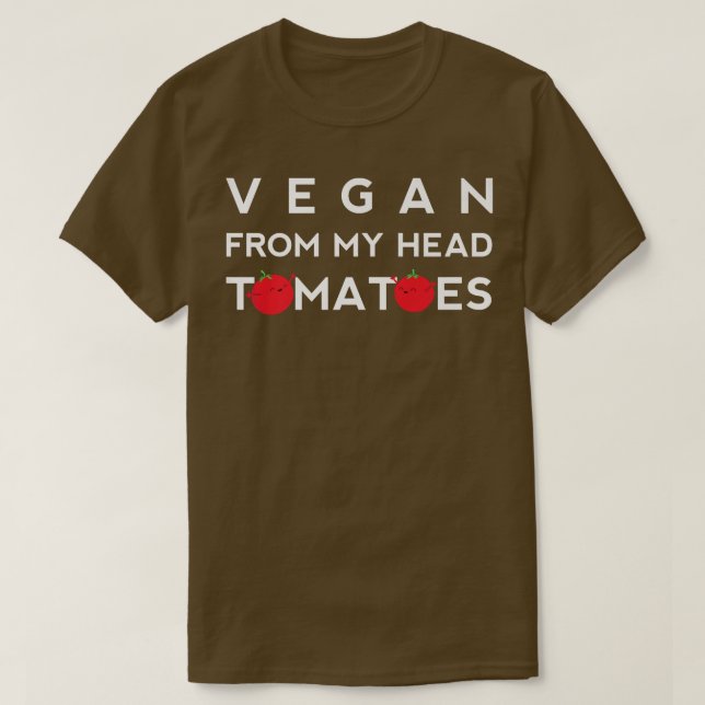 Vegan From My Head Tomatoes Funny Vegetarian Cute  T Shirt (Design framsida)
