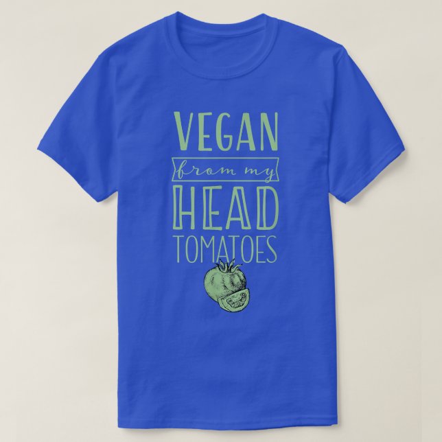 Vegan From My Head Tomatoes Proud Plant Based Herb T Shirt (Design framsida)
