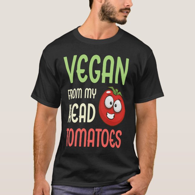 Vegan From My Head Tomatoes  Vegetable Tomato Vega T Shirt (Framsida)