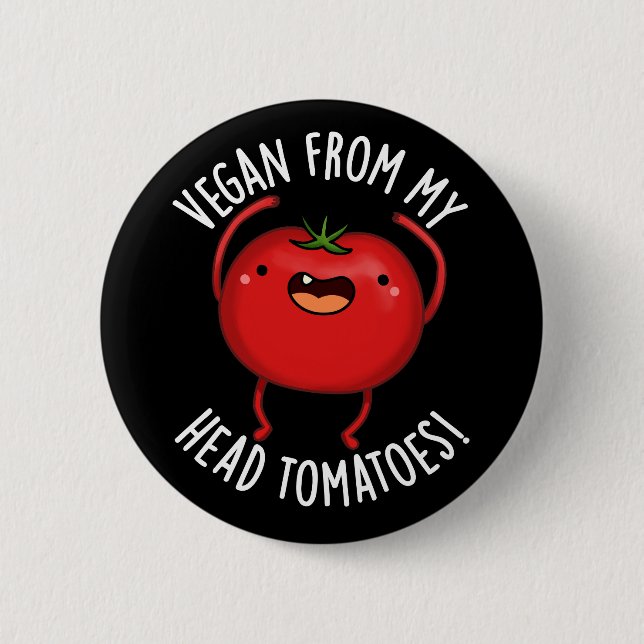 Vegan From My Head Tomatoes Veggie Pun Dark BG Knapp (Framsida)