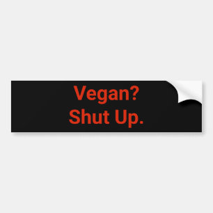 Vegan? Håll käften. Bildekal