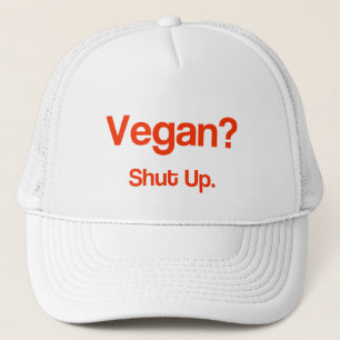 Vegan? Håll käften. Keps