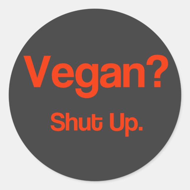 Vegan? Håll käften. Runt Klistermärke (Framsida)