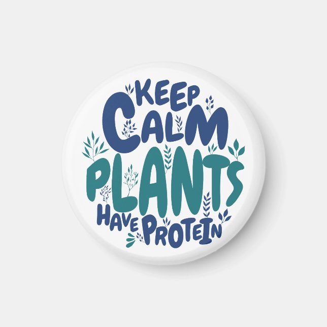 Vegan Keep Calm Växter Har Protein Vegetarianisk R Magnet (Framsidan)
