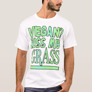 Vegan? Kyssa mitt gräs! Tee Shirt