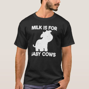 Vegan Mjölk är till för Baby-köksväxter T Shirt